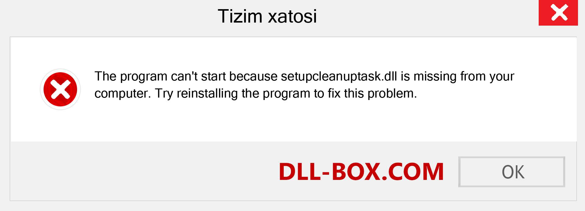 setupcleanuptask.dll fayli yo'qolganmi?. Windows 7, 8, 10 uchun yuklab olish - Windowsda setupcleanuptask dll etishmayotgan xatoni tuzating, rasmlar, rasmlar